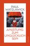 Anleitung zum Unglücklichsein Cover des Buches Anleitung zum Unglücklichsein (ISBN: 9783492317764)