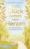 Dein Glück kommt von Herzen Cover des Buches Dein Glück kommt von Herzen