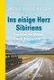 Ins eisige Herz Sibiriens Cover des Buches Ins eisige Herz Sibiriens (ISBN: 9783492404594)