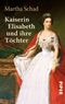 Kaiserin Elisabeth und ihre Töchter Cover des Buches Kaiserin Elisabeth und ihre Töchter (ISBN: 9783492951791)