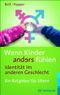 Wenn Kinder anders fühlen - Identität im anderen Geschlecht Cover des Buches Wenn Kinder anders fühlen - Identität im anderen Geschlecht (ISBN: 9783497022168)