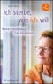 Ich sterbe, wie ich will Cover des Buches Ich sterbe, wie ich will (ISBN: 9783497028863)