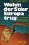 Wohin der Stier Europa trug. Kretas Geheimnis und das Erwachen des Abendlandes Cover des Buches Wohin der Stier Europa trug. Kretas Geheimnis und das Erwachen des Abendlandes (ISBN: 9783498072698)