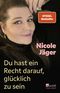 Du hast ein Recht darauf, glücklich zu sein Cover des Buches Du hast ein Recht darauf, glücklich zu sein (ISBN: 9783499015076)