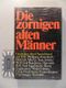 Die zornigen alten Männer: Gedanken über Deutschland seit 1945 Cover des Buches Die zornigen alten Männer: Gedanken über Deutschland seit 1945 (ISBN: 9783499150074)