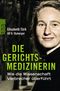 Die Gerichtsmedizinerin Cover des Buches Die Gerichtsmedizinerin (ISBN: 9783499630088)