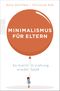 Minimalismus für Eltern Cover des Buches Minimalismus für Eltern (ISBN: 9783499633065)