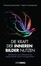 Die Kraft der inneren Bilder nutzen Cover des Buches Die Kraft der inneren Bilder nutzen (ISBN: 9783517089232)