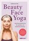 Beauty-Face-Yoga Cover des Buches Beauty-Face-Yoga (ISBN: 9783517102153)