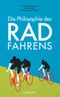 Die Philosophie des Radfahrens Cover des Buches Die Philosophie des Radfahrens (ISBN: 9783518467435)
