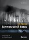 Schwarz-Weiß-Fotos im Fokus Cover des Buches Schwarz-Weiß-Fotos im Fokus (ISBN: 9783527760169)