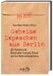 Geheime Depeschen aus Berlin Cover des Buches Geheime Depeschen aus Berlin (ISBN: 9783534269662)