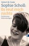 Sophie Scholl: Es reut mich nichts Cover des Buches Sophie Scholl: Es reut mich nichts (ISBN: 9783548065304)