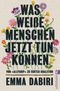 Was weiße Menschen jetzt tun können Cover des Buches Was weiße Menschen jetzt tun können (ISBN: 9783548066608)