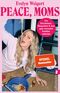 Peace, Moms Cover des Buches Peace, Moms (ISBN: 9783548073316)