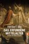 Das erfundene Mittelalter Cover des Buches Das erfundene Mittelalter (ISBN: 9783548364292)