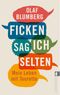 Ficken sag ich selten Cover des Buches Ficken sag ich selten (ISBN: 9783548375700)