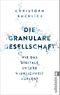 Die granulare Gesellschaft Cover des Buches Die granulare Gesellschaft (ISBN: 9783548376257)