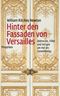 Hinter den Fassaden von Versailles Cover des Buches Hinter den Fassaden von Versailles (ISBN: 9783549073629)