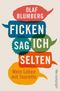 Ficken sag ich selten Cover des Buches Ficken sag ich selten (ISBN: 9783550080128)
