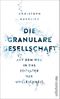 Die granulare Gesellschaft Cover des Buches Die granulare Gesellschaft (ISBN: 9783550080760)