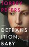 Detransition, Baby Cover des Buches Detransition, Baby (ISBN: 9783550202049)