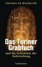 Das Turiner Grabtuch und das Geheimnis der Auferstehung Cover des Buches Das Turiner Grabtuch und das Geheimnis der Auferstehung (ISBN: 9783570101506)