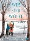 Wir sind Wölfe Cover des Buches Wir sind Wölfe (ISBN: 9783570179673)