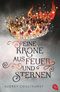 Eine Krone aus Feuer und Sternen Cover des Buches Eine Krone aus Feuer und Sternen (ISBN: 9783570311875)