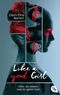 Like a good girl – Denn sie wissen, was du getan hast Cover des Buches Like a good girl – Denn sie wissen, was du getan hast (ISBN: 9783570314661)
