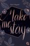 Make me stay Cover des Buches Make me stay (ISBN: 9783570315019)