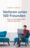 Verloren unter 100 Freunden Cover des Buches Verloren unter 100 Freunden (ISBN: 9783570501382)