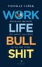 Work-Life-Bullshit Cover des Buches Work-Life-Bullshit (ISBN: 9783570501535)