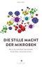 Die stille Macht der Mikroben Cover des Buches Die stille Macht der Mikroben (ISBN: 9783570501863)