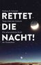 Rettet die Nacht! Cover des Buches Rettet die Nacht! (ISBN: 9783570501993)