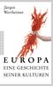 Europa - eine Geschichte seiner Kulturen Cover des Buches Europa - eine Geschichte seiner Kulturen (ISBN: 9783570554678)