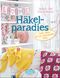 Häkelparadies - Tolle Ideen für ein farbenfrohes Leben Cover des Buches Häkelparadies - Tolle Ideen für ein farbenfrohes Leben (ISBN: 9783572081806)