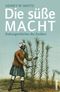 Die süße Macht Cover des Buches Die süße Macht (ISBN: 9783593383255)