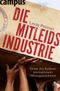 Die Mitleidsindustrie Cover des Buches Die Mitleidsindustrie (ISBN: 9783593392332)