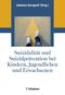 Suizidalität und Suizidprävention bei Kindern, Jugendlichen und Erwachsenen Cover des Buches Suizidalität und Suizidprävention bei Kindern, Jugendlichen und Erwachsenen (ISBN: 9783608400199)
