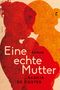 Eine echte Mutter Cover des Buches Eine echte Mutter (ISBN: 9783608504545)