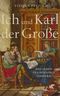 Ich und Karl der Große Cover des Buches Ich und Karl der Große (ISBN: 9783608947649)