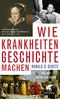 Wie Krankheiten Geschichte machen Cover des Buches Wie Krankheiten Geschichte machen (ISBN: 9783608984187)