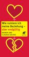 Wie ruiniere ich meine Beziehung - aber endgültig Cover des Buches Wie ruiniere ich meine Beziehung - aber endgültig (ISBN: 9783608984286)