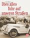 Dies alles fuhr auf unseren Straßen Cover des Buches Dies alles fuhr auf unseren Straßen (ISBN: 9783613032804)