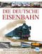 Die Deutsche Eisenbahn Cover des Buches Die Deutsche Eisenbahn (ISBN: 9783613715530)