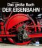 Das große Buch der Eisenbahn Cover des Buches Das große Buch der Eisenbahn (ISBN: 9783613715561)