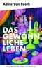 Das gewöhnliche Leben Cover des Buches Das gewöhnliche Leben (ISBN: 9783627003340)