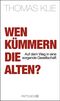 Wen kümmern die Alten? Cover des Buches Wen kümmern die Alten? (ISBN: 9783629130419)