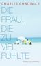 Die Frau, die zu viel fühlte Cover des Buches Die Frau, die zu viel fühlte (ISBN: 9783630874067)